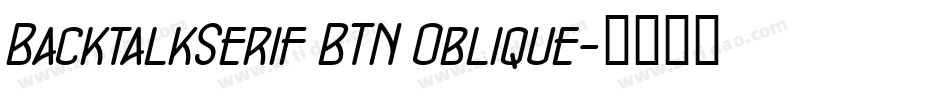 BacktalkSerif BTN Oblique字体转换
